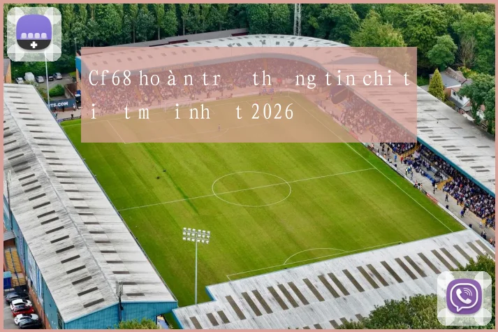 Cf68 hoàn trả thông tin chi tiết mới nhất 2026