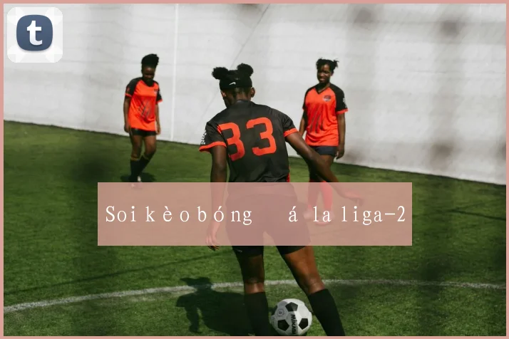 Soi kèo bóng đá la liga