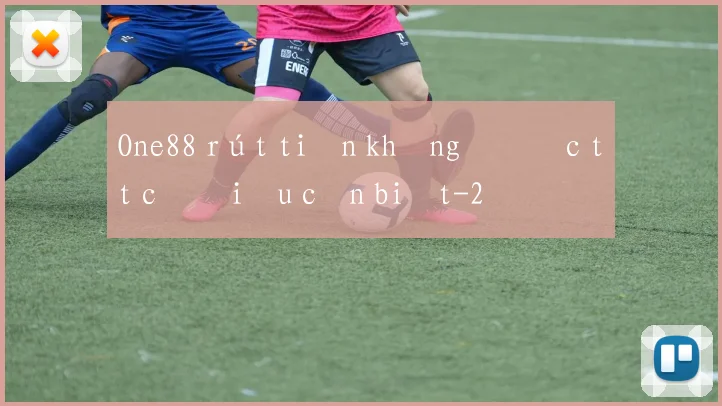 One88 rút tiền không được tất cả điều cần biết